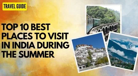 Top 10 best places to visit in India during the summer top 10 best places to visit in india during summer